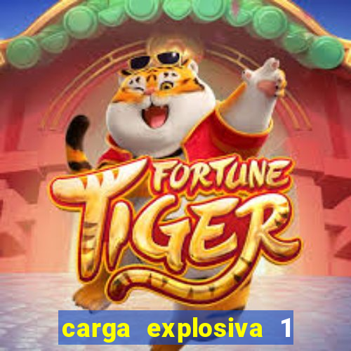 carga explosiva 1 filme completo dublado topflix